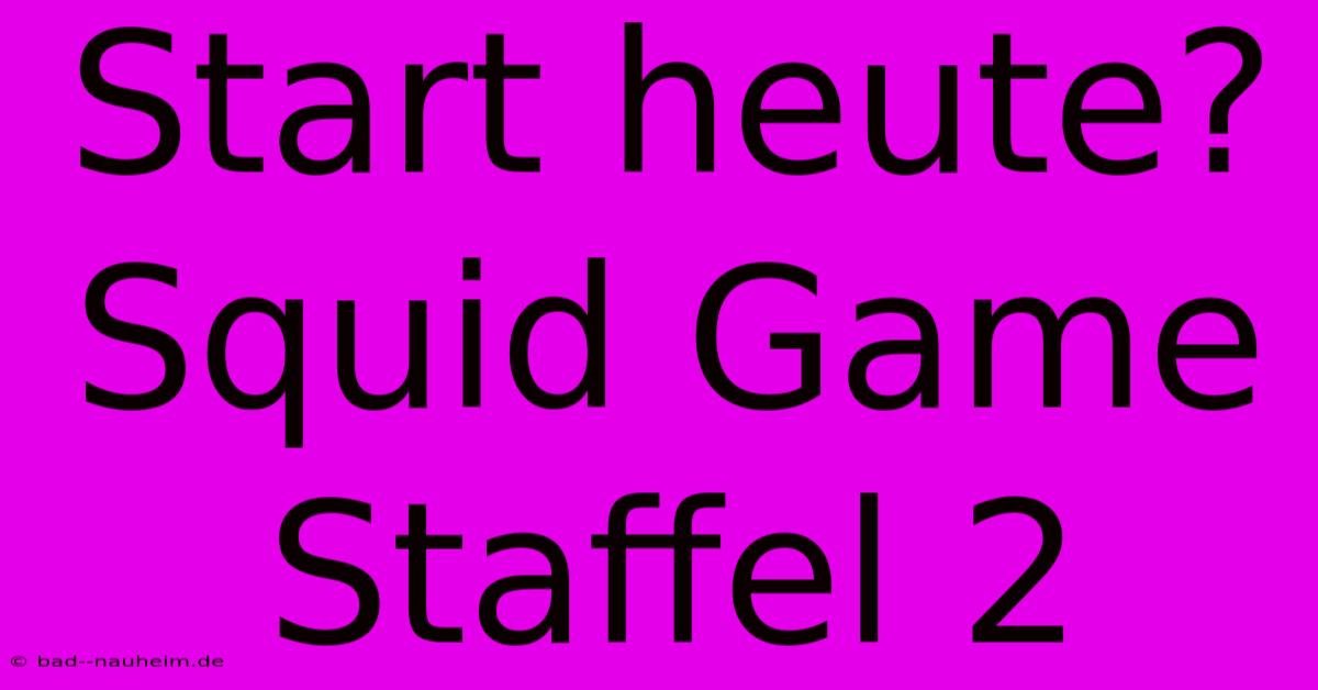 Start Heute? Squid Game Staffel 2