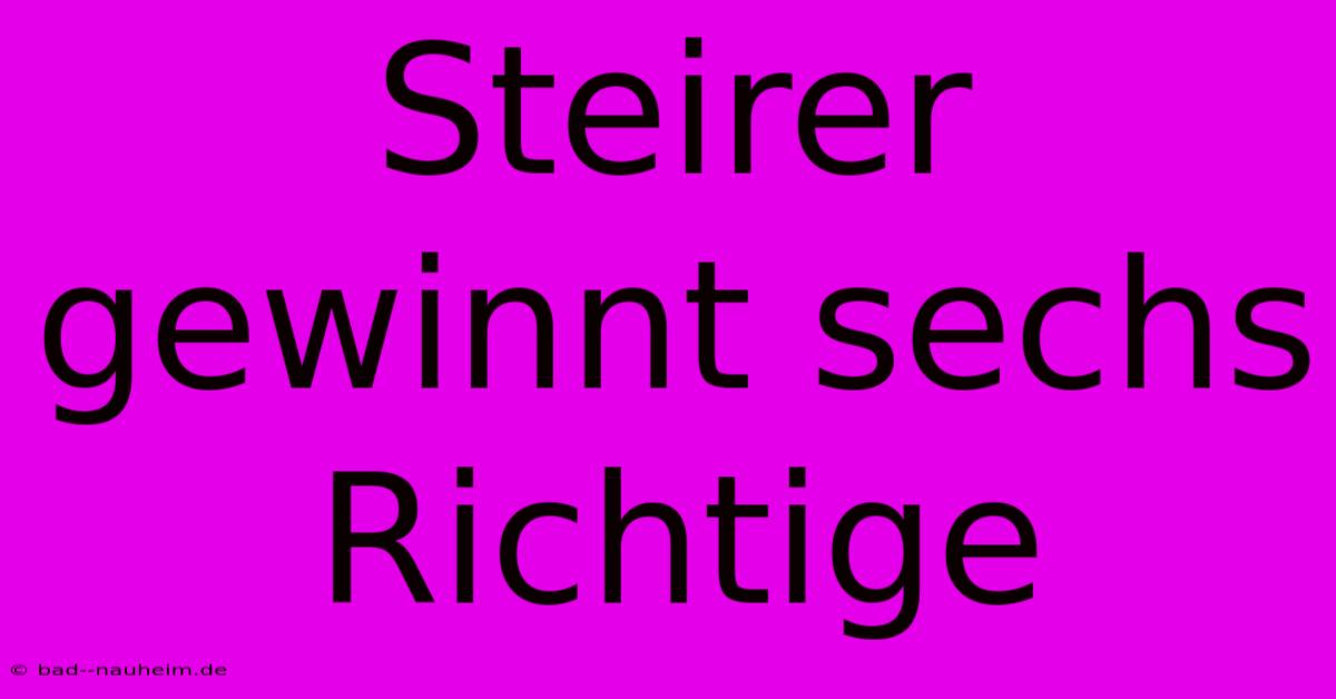 Steirer Gewinnt Sechs Richtige