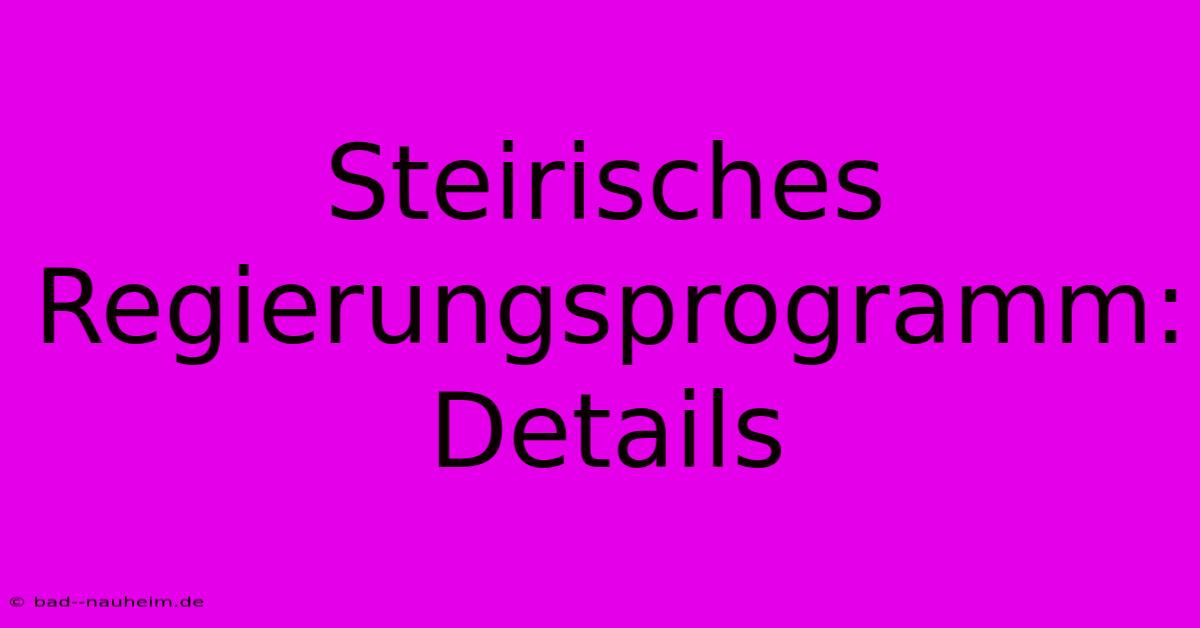 Steirisches Regierungsprogramm: Details