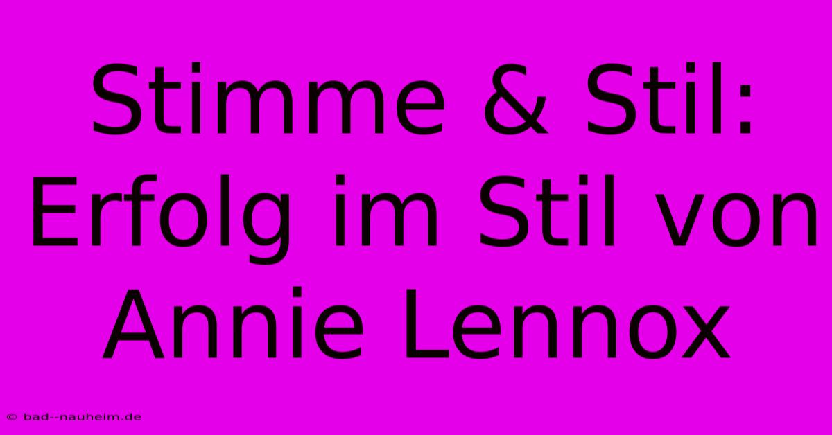 Stimme & Stil:  Erfolg Im Stil Von Annie Lennox