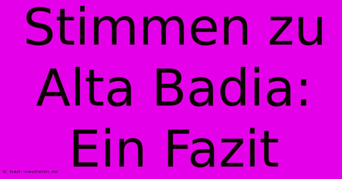 Stimmen Zu Alta Badia: Ein Fazit