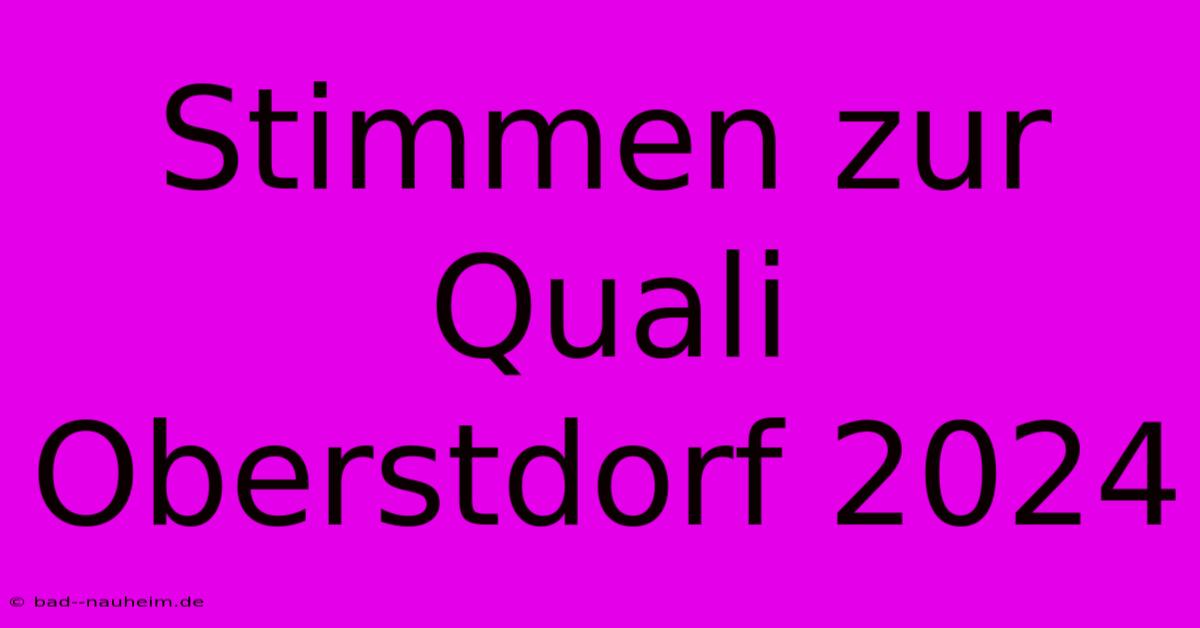 Stimmen Zur Quali Oberstdorf 2024