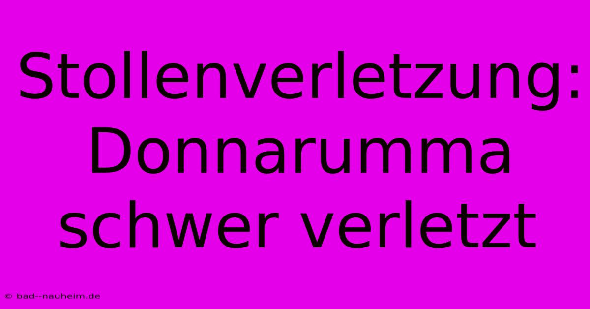 Stollenverletzung: Donnarumma Schwer Verletzt