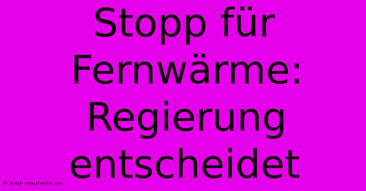 Stopp Für Fernwärme: Regierung Entscheidet