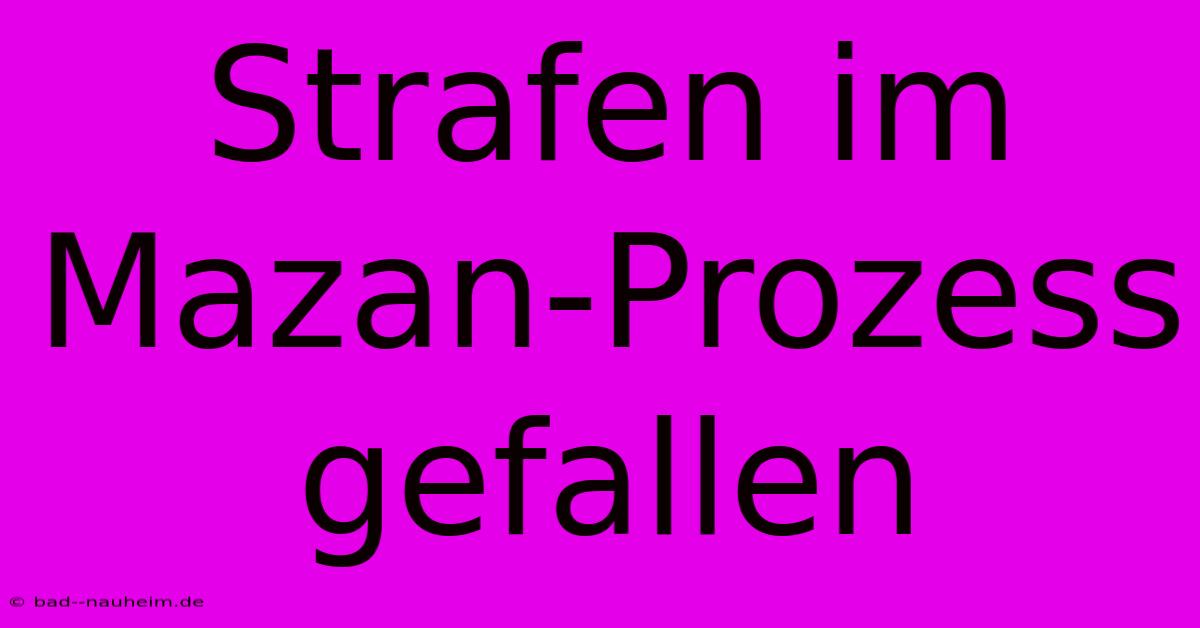 Strafen Im Mazan-Prozess Gefallen