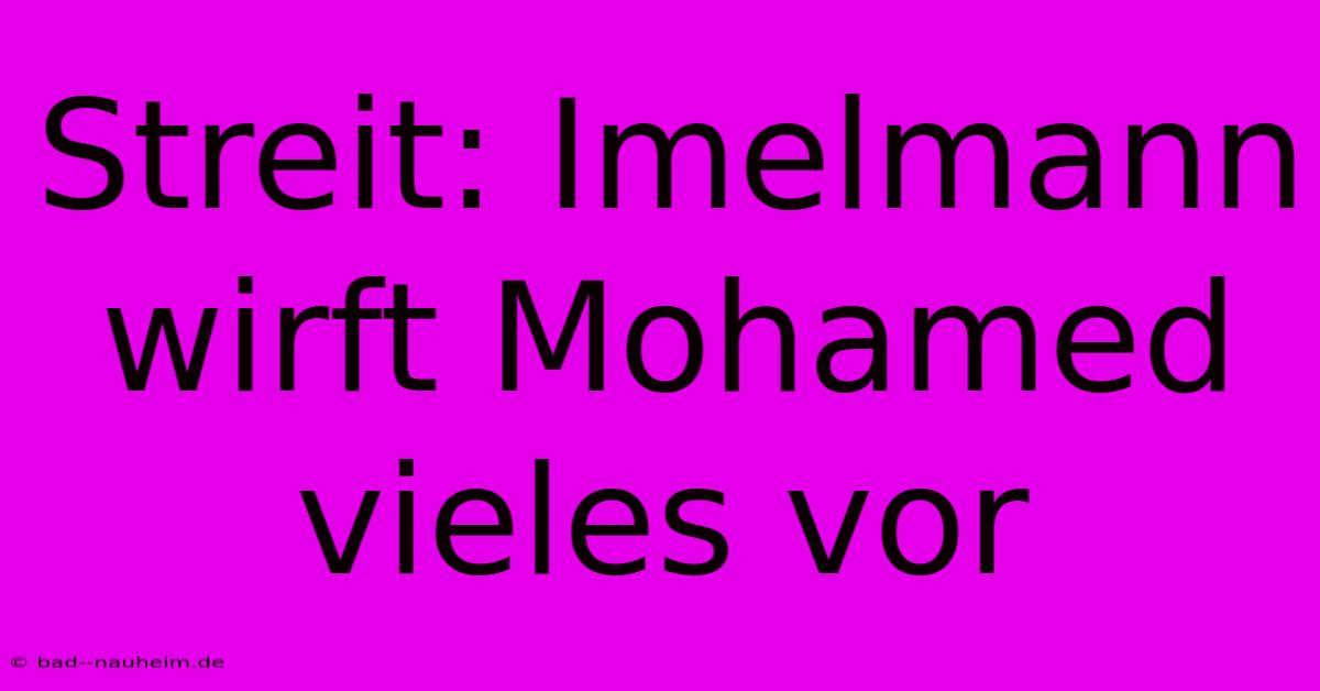 Streit: Imelmann Wirft Mohamed Vieles Vor