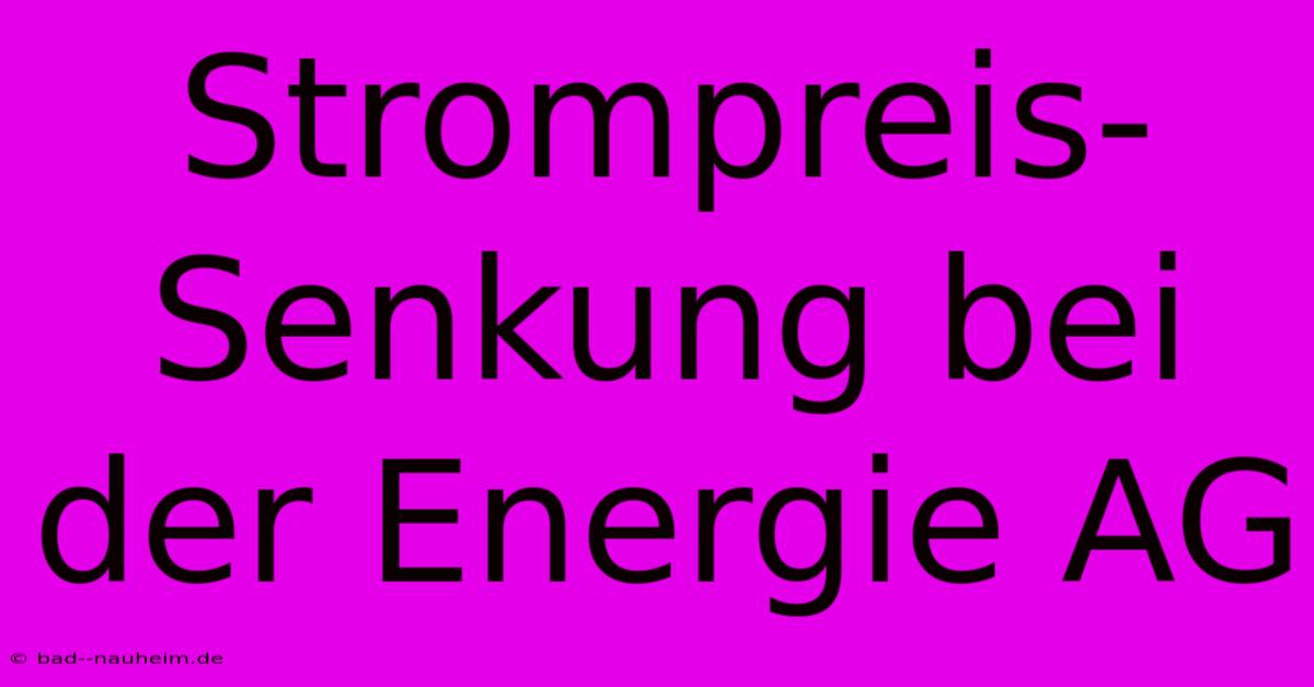 Strompreis-Senkung Bei Der Energie AG