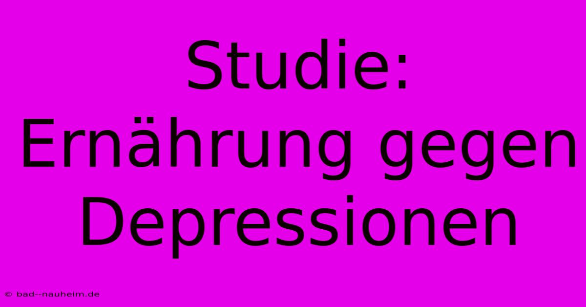 Studie: Ernährung Gegen Depressionen