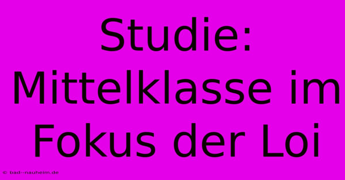 Studie: Mittelklasse Im Fokus Der Loi