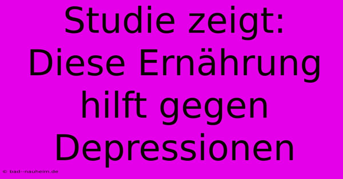 Studie Zeigt: Diese Ernährung Hilft Gegen Depressionen