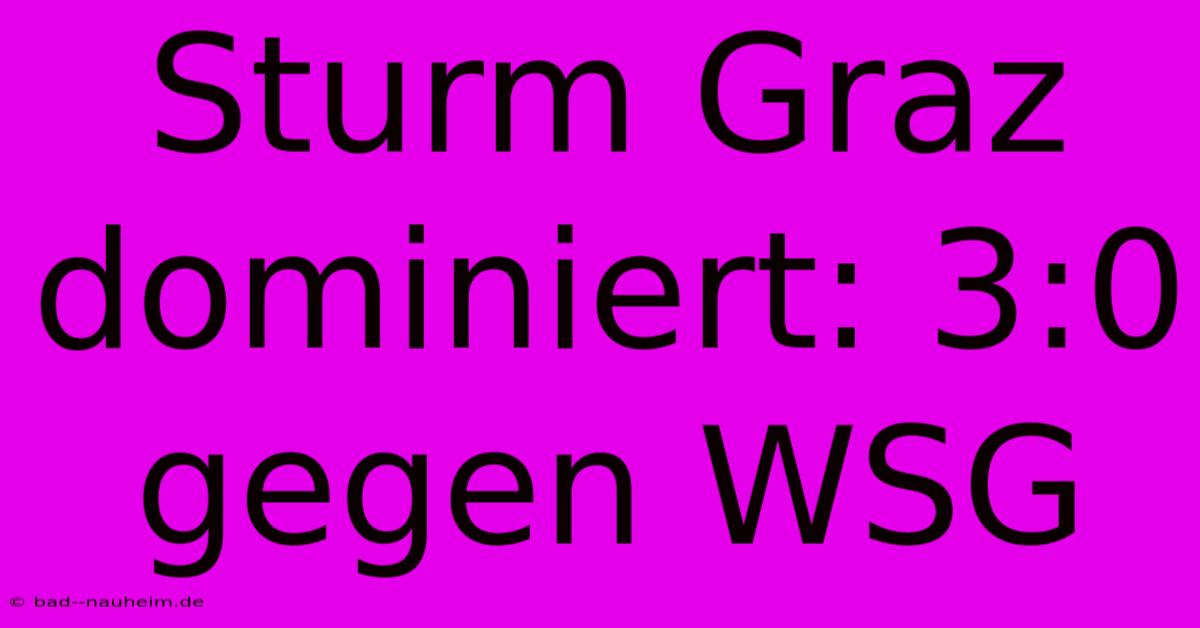 Sturm Graz Dominiert: 3:0 Gegen WSG