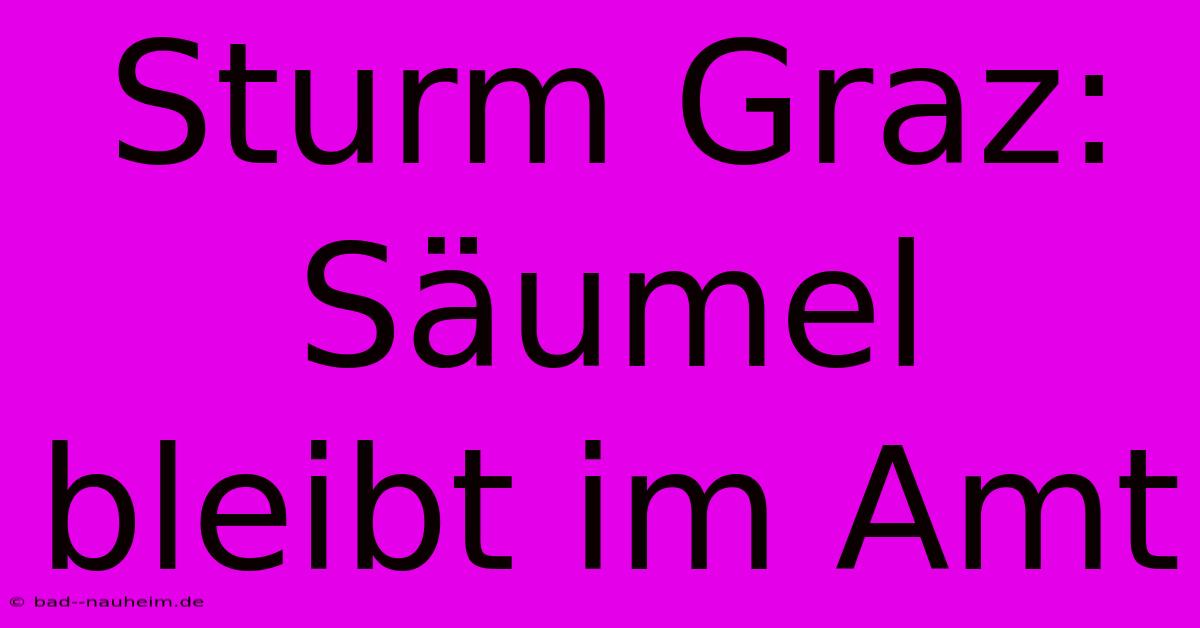 Sturm Graz: Säumel Bleibt Im Amt