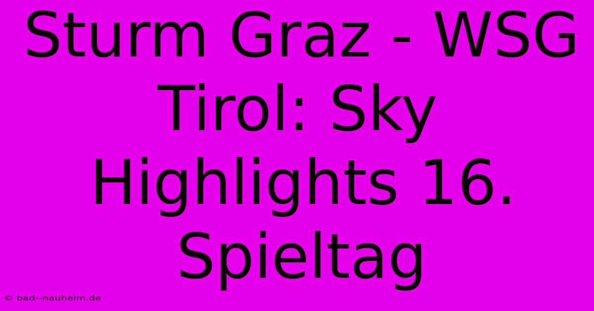 Sturm Graz - WSG Tirol: Sky Highlights 16. Spieltag