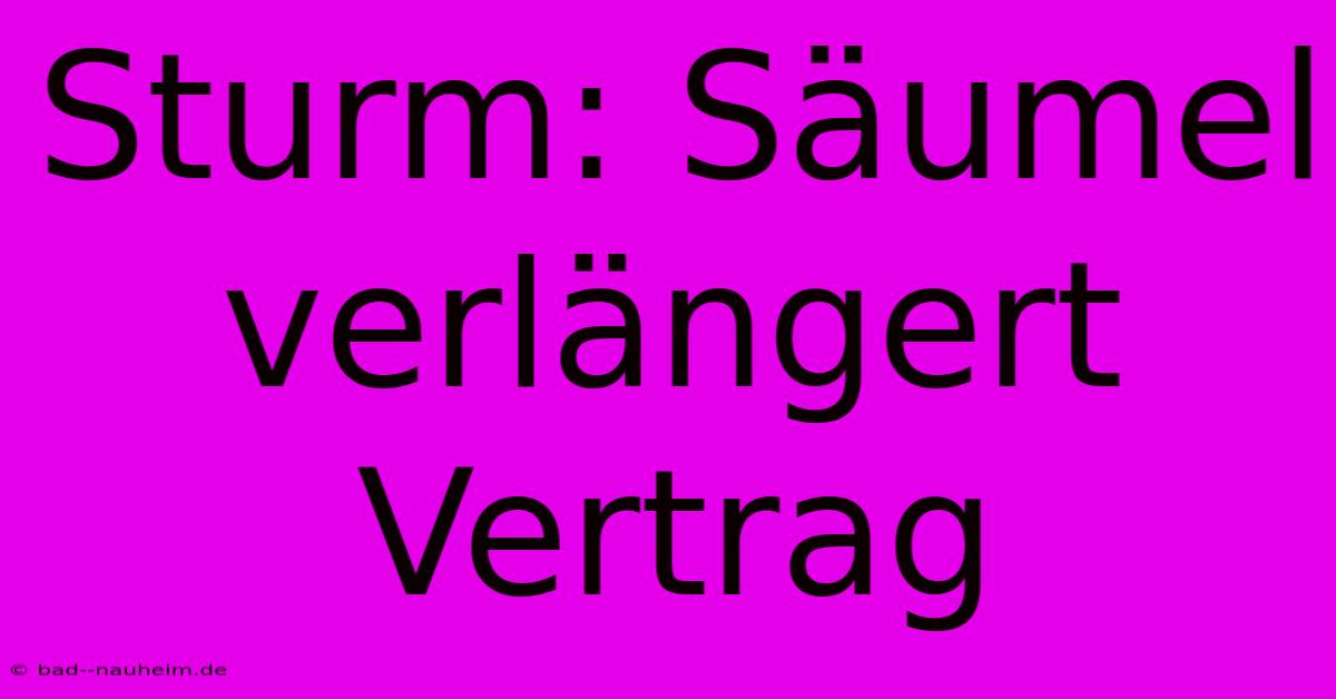 Sturm: Säumel Verlängert Vertrag