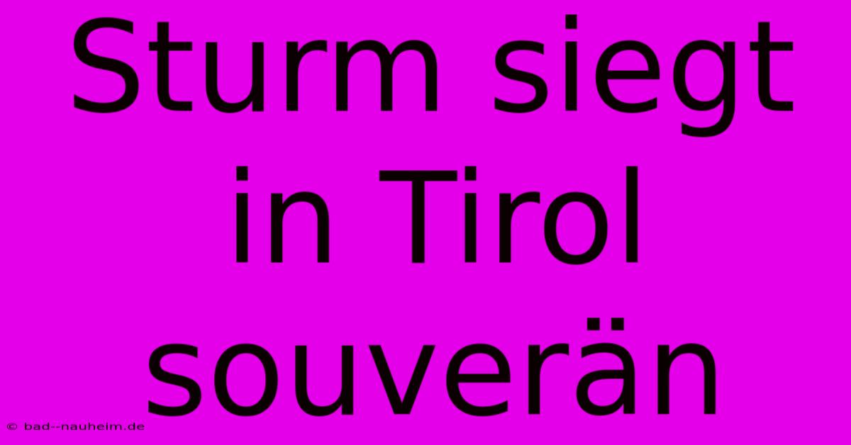 Sturm Siegt In Tirol Souverän