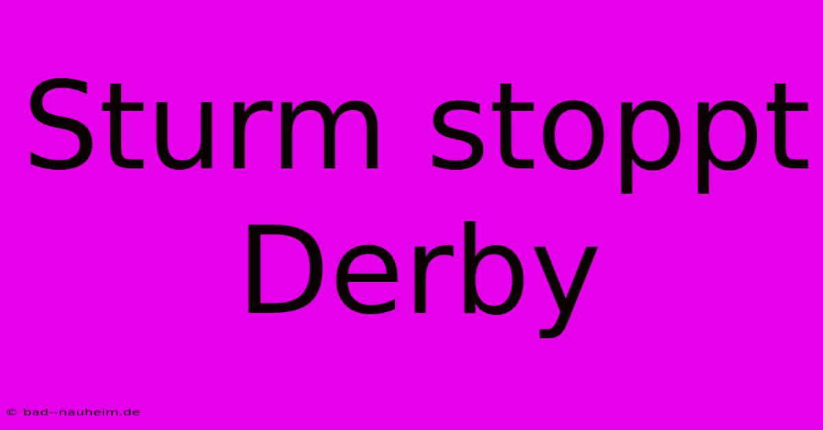 Sturm Stoppt Derby