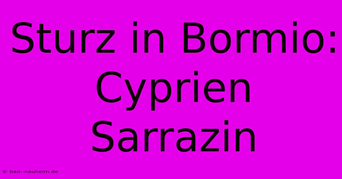 Sturz In Bormio: Cyprien Sarrazin