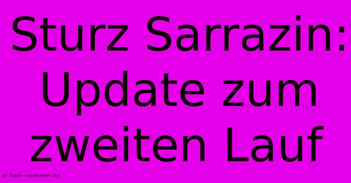 Sturz Sarrazin: Update Zum Zweiten Lauf