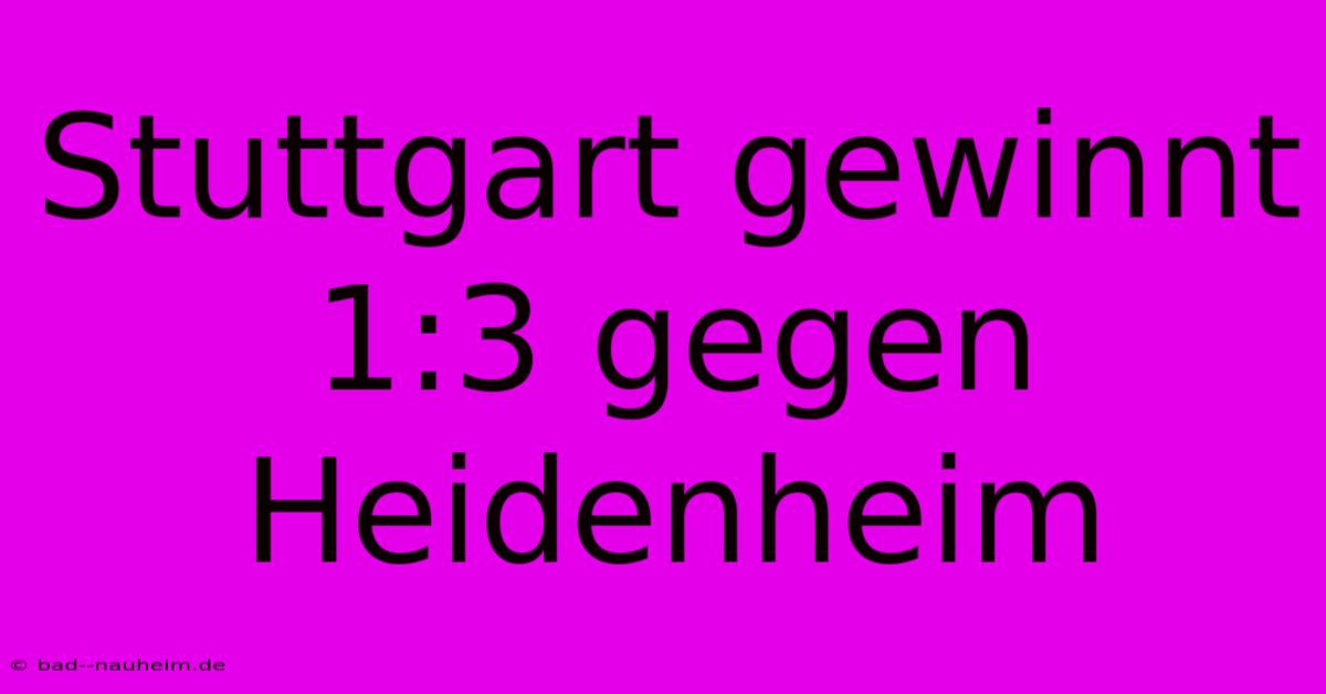 Stuttgart Gewinnt 1:3 Gegen Heidenheim