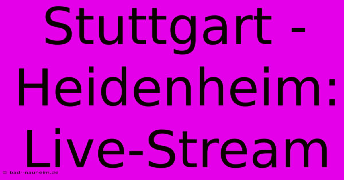 Stuttgart - Heidenheim: Live-Stream