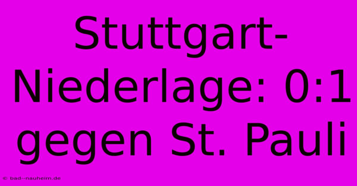 Stuttgart-Niederlage: 0:1 Gegen St. Pauli