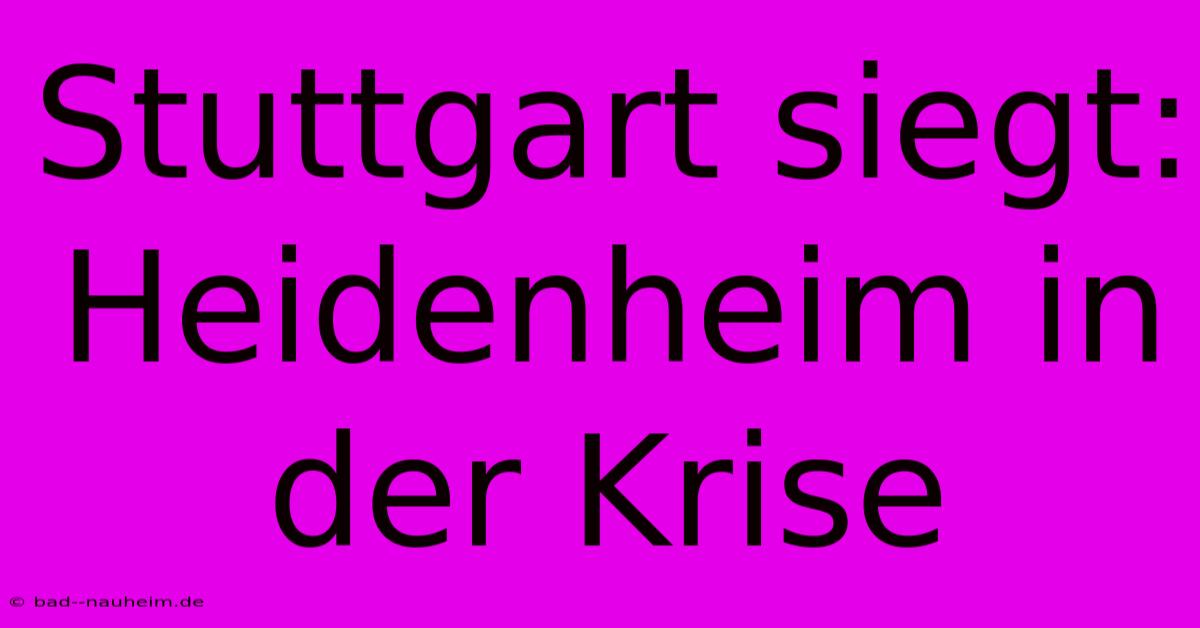 Stuttgart Siegt: Heidenheim In Der Krise