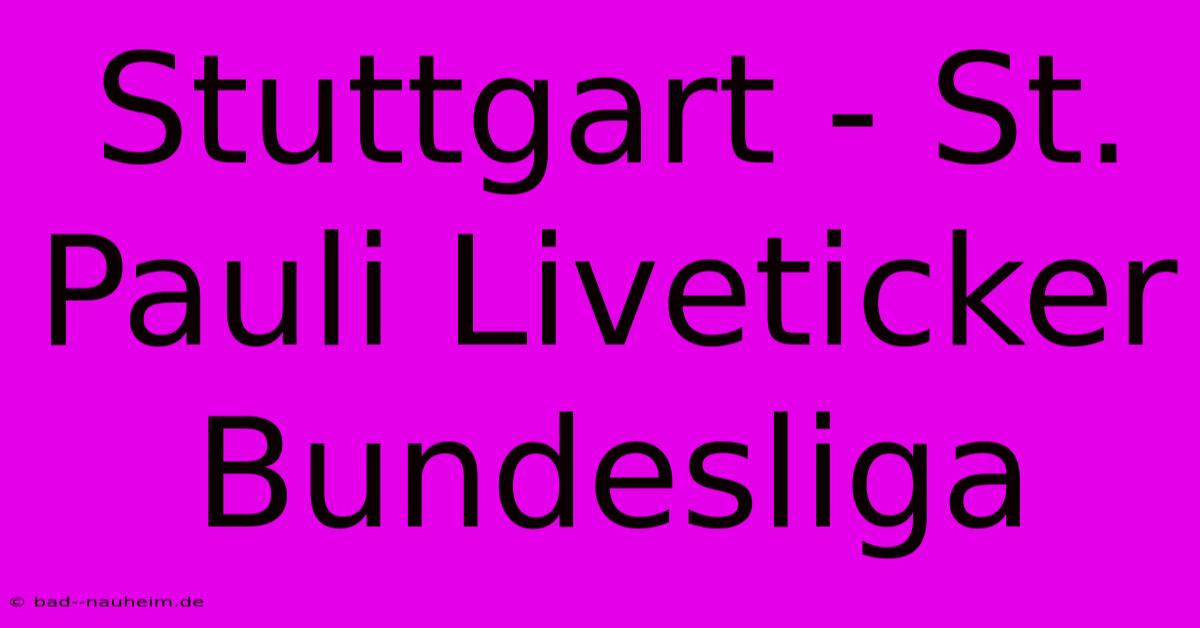 Stuttgart - St. Pauli Liveticker Bundesliga