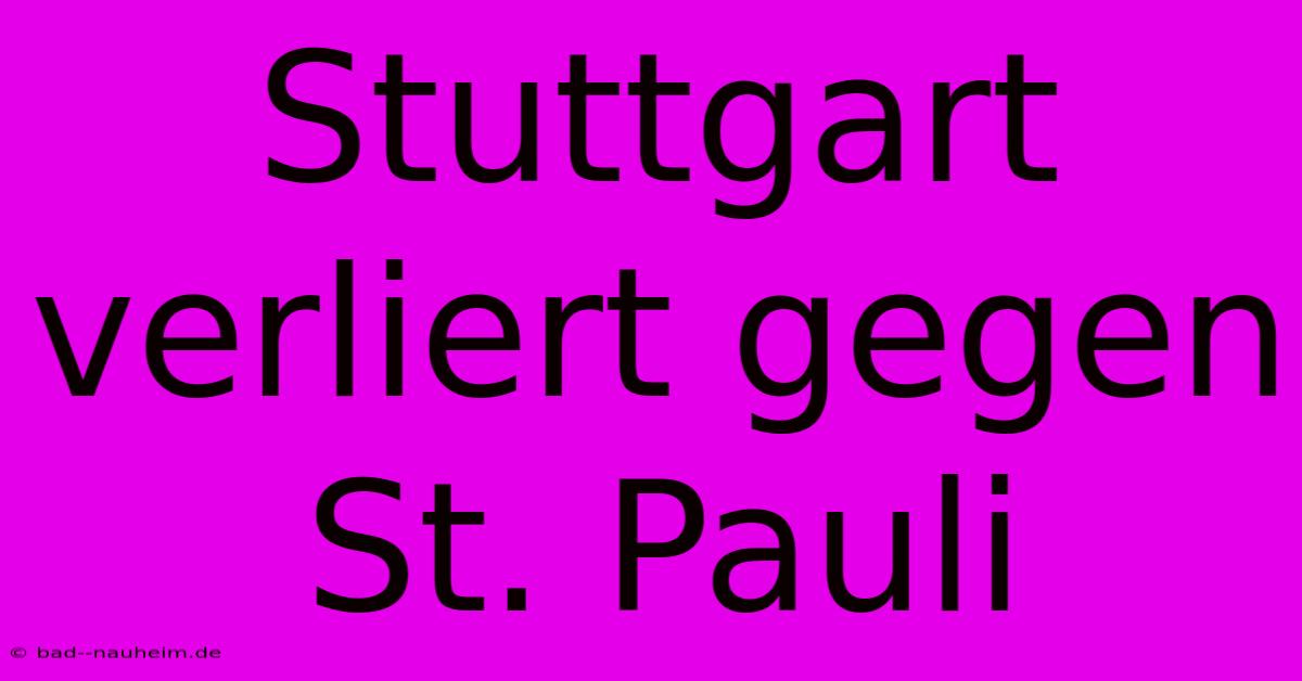 Stuttgart Verliert Gegen St. Pauli