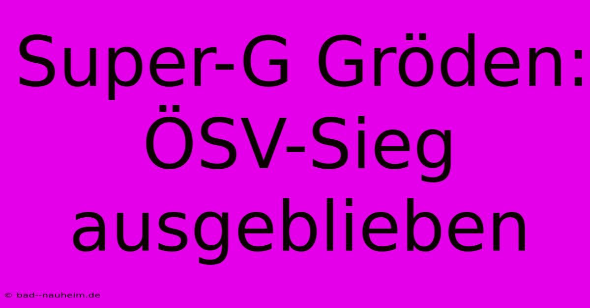 Super-G Gröden: ÖSV-Sieg Ausgeblieben