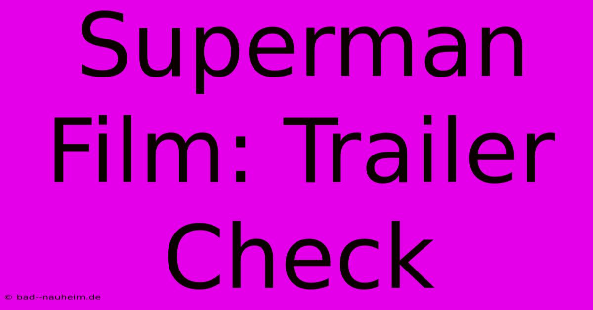 Superman Film: Trailer Check