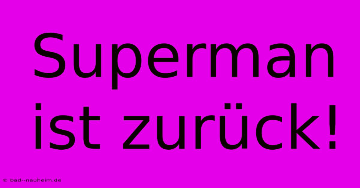 Superman Ist Zurück!