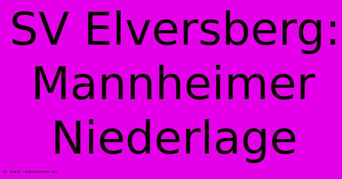 SV Elversberg: Mannheimer Niederlage