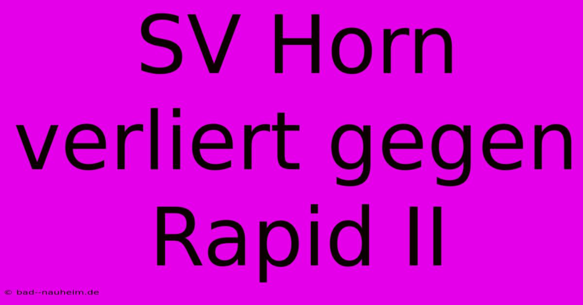 SV Horn Verliert Gegen Rapid II