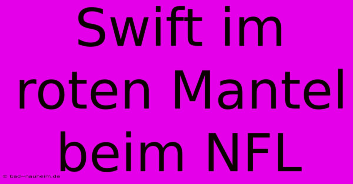 Swift Im Roten Mantel Beim NFL