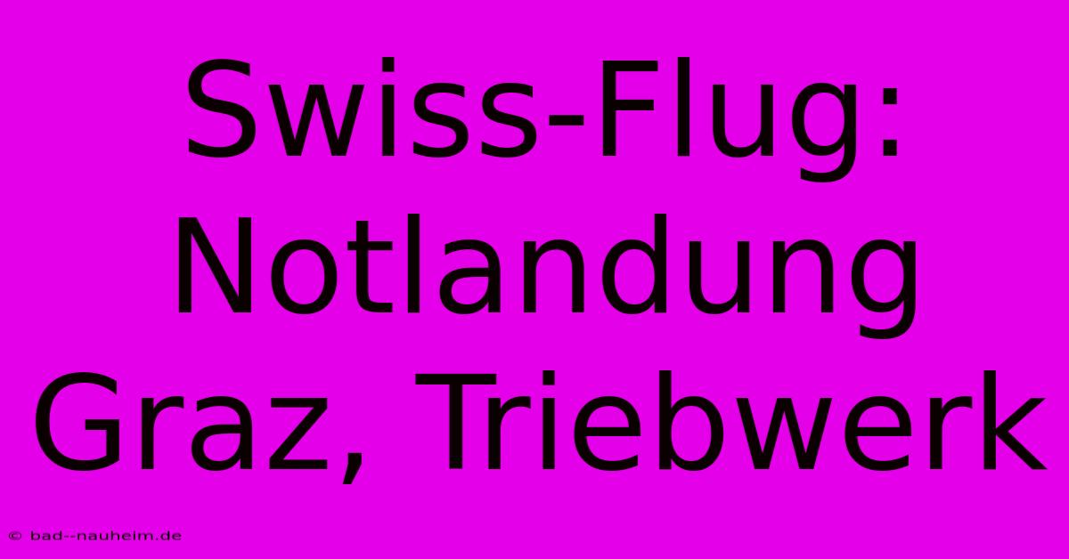 Swiss-Flug: Notlandung Graz, Triebwerk