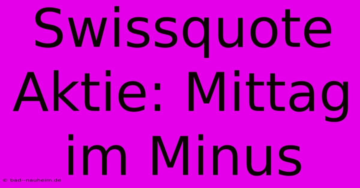 Swissquote Aktie: Mittag Im Minus