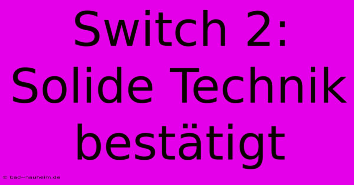 Switch 2: Solide Technik Bestätigt