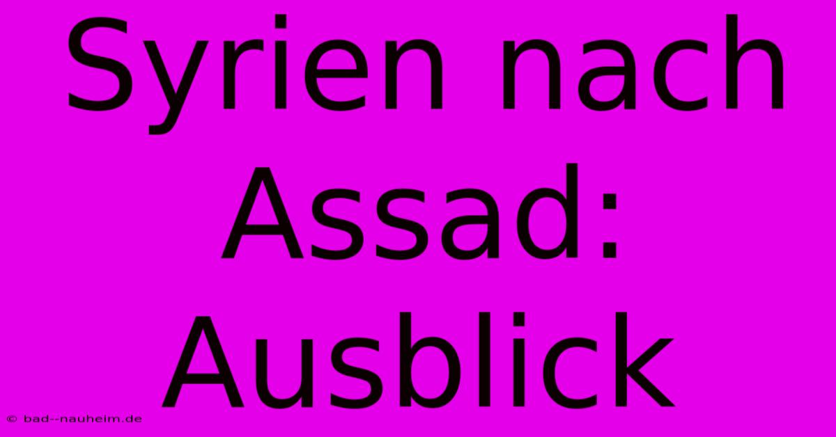 Syrien Nach Assad: Ausblick