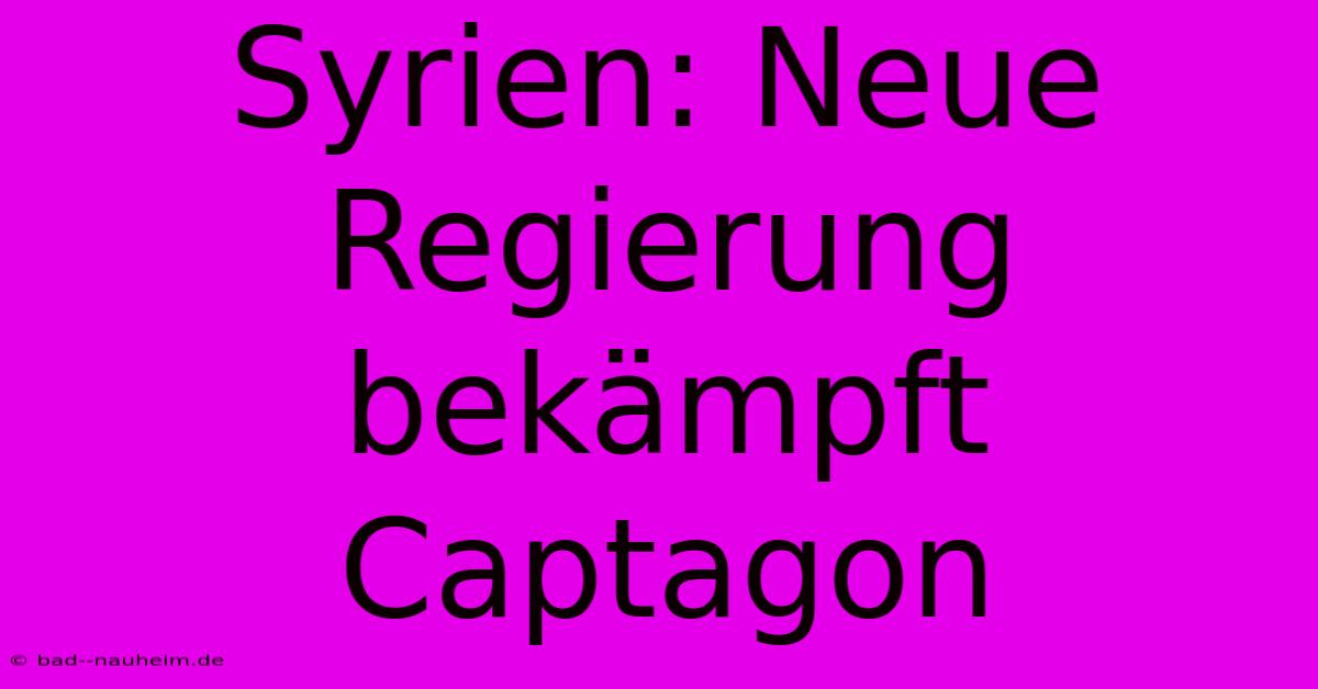 Syrien: Neue Regierung Bekämpft Captagon