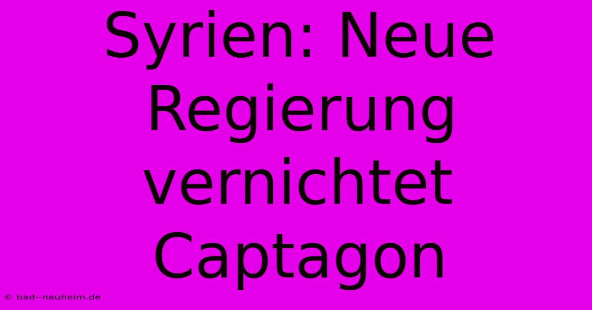 Syrien: Neue Regierung Vernichtet Captagon