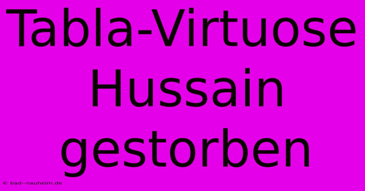 Tabla-Virtuose Hussain Gestorben