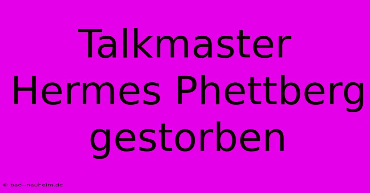 Talkmaster Hermes Phettberg Gestorben