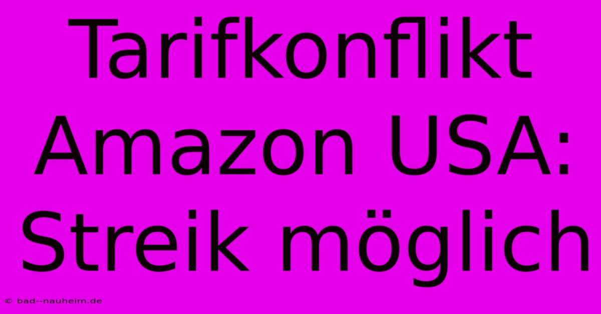 Tarifkonflikt Amazon USA: Streik Möglich