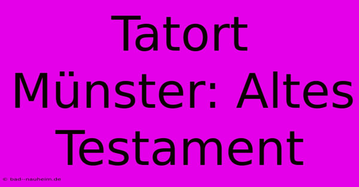 Tatort Münster: Altes Testament