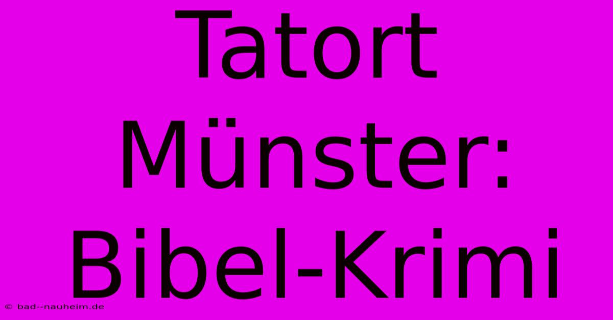 Tatort Münster:  Bibel-Krimi