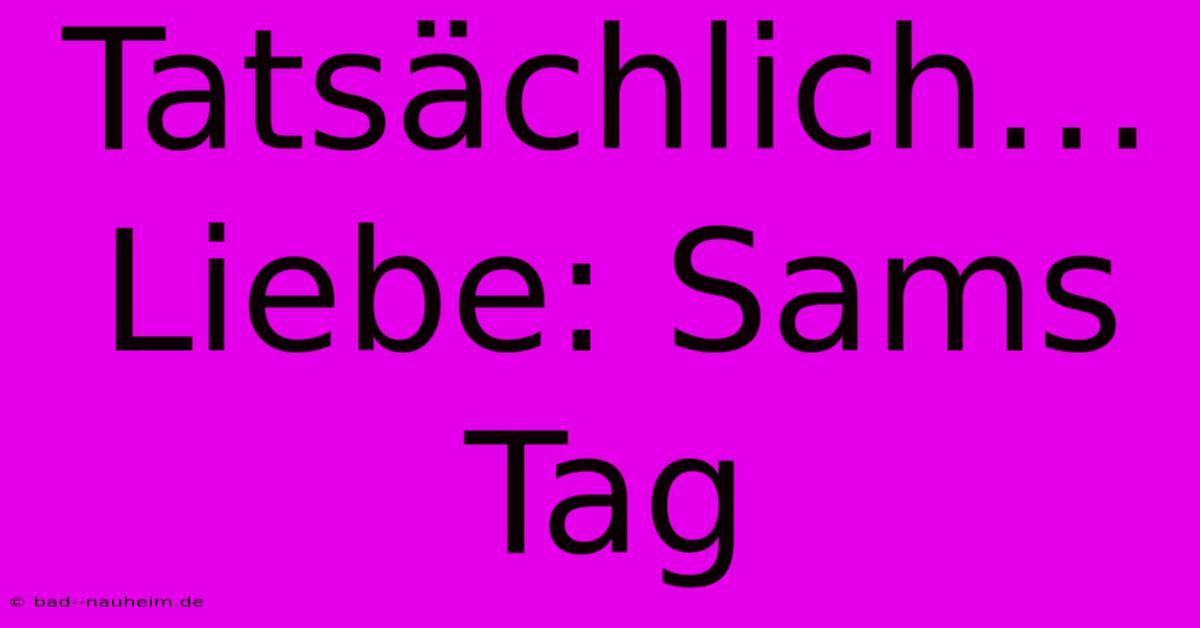 Tatsächlich… Liebe: Sams Tag