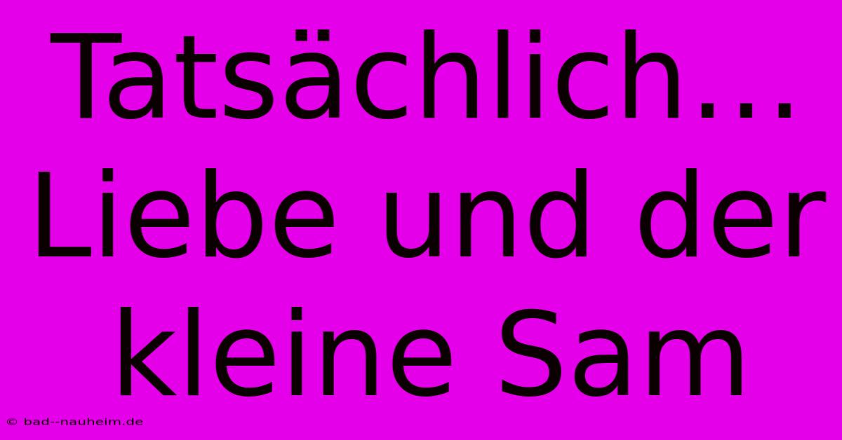 Tatsächlich… Liebe Und Der Kleine Sam