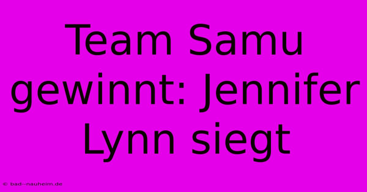 Team Samu Gewinnt: Jennifer Lynn Siegt