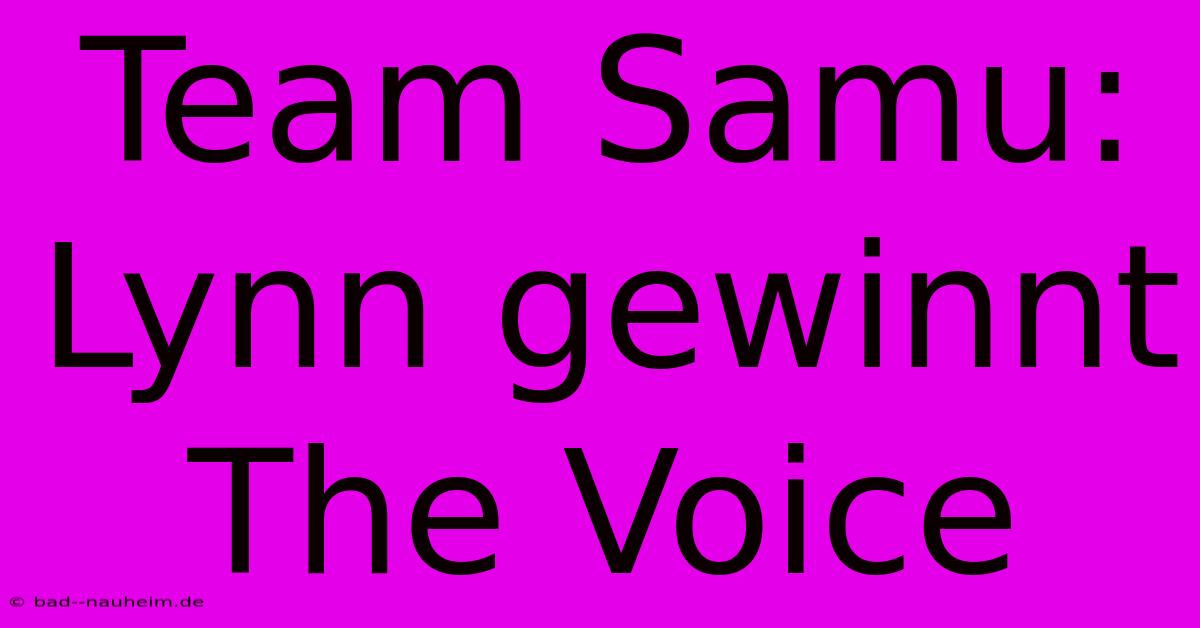 Team Samu: Lynn Gewinnt The Voice