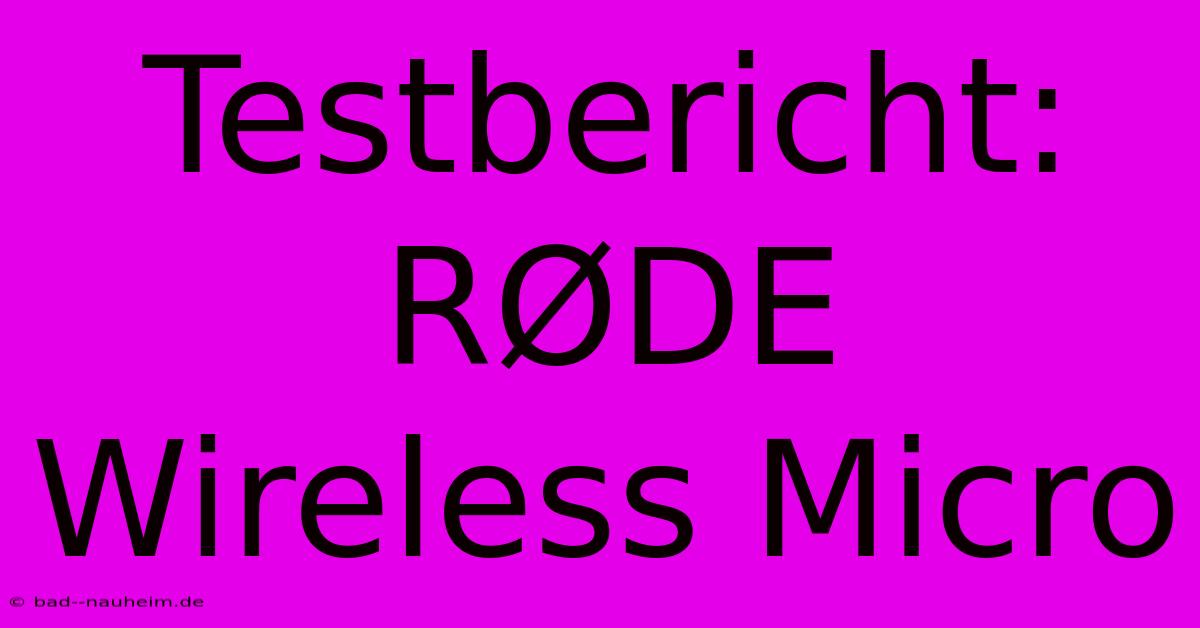 Testbericht: RØDE Wireless Micro